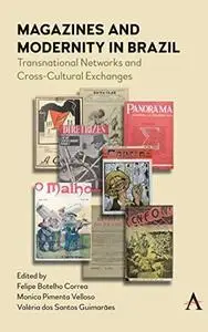 Magazines and Modernity in Brazil: Transnationalisms and Cross-Cultural Exchanges