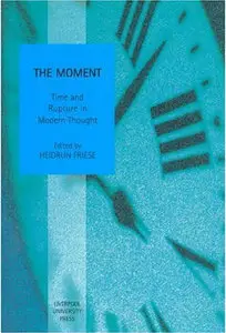 Moment: Time and Rupture in Modern Thought 