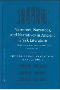 Narrators, Narratees, And Narratives In Ancient Greek Literature Studies In Ancient Greek Narrative (Repost)