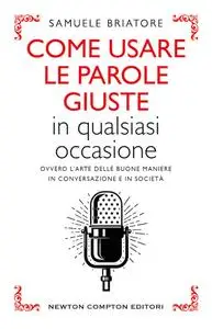 Samuele Briatore - Come usare le parole giuste in qualsiasi occasione