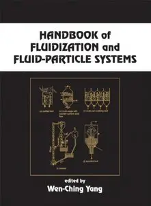 Handbook of Fluidization and Fluid-Particle Systems (Chemical Industries) by Wen-Ching Yang