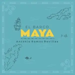 «El barco maya» by Antonio Ramos Revillas