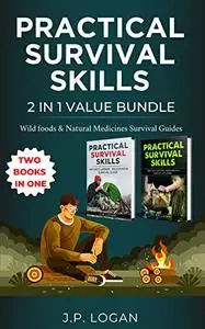 Practical Survival Skills - 2 in 1 Value Bundle: Wild Foods & Natural Medicines Survival Guides