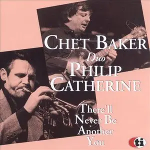 Chet Baker - Philip Catherine Duo - There'll Never Be Another You (1987)