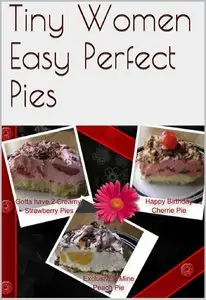 Tiny Women Easy Perfect Pies