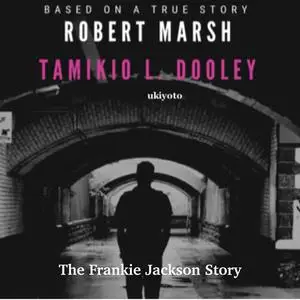 «The Frankie Jackson Story» by Tamikio L. Dooley, Robert Marsh