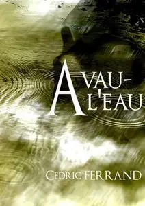 A Vau-l’Eau – Cédric Ferrand