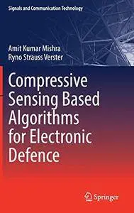 Compressive Sensing Based Algorithms for Electronic Defence (Signals and Communication Technology)