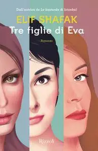 Elif Shafak - Tre figlie di Eva (Repost)