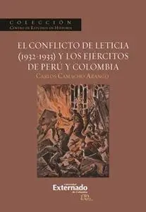 «El conflicto de Leticia (1932-1933) y los ejércitos de Perú y Colombia» by Carlos Camacho Arango