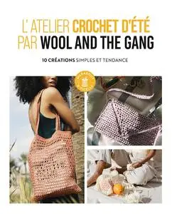 Collectif, "L'atelier crochet d'été par Wool and the gang : 10 créations simples et tendance"