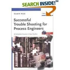 Successful Trouble Shooting for Process Engineers: A Complete Course in Case Studies ($126.00)