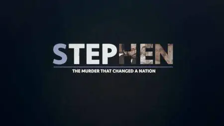 BBC - Stephen: The Murder that Changed a Nation (2018)