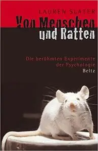 Von Menschen und Ratten: Die berühmten Experimente der Psychologie