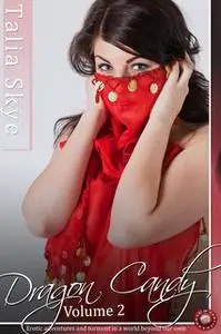 «Dragon Candy Volume 2» by Talia Skye