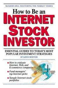 How to Be an Internet Stock Investor: Essential Guides to Today's Most Popular Investment Strategies