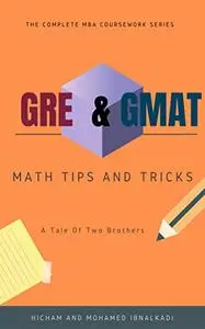 GMAT & GRE Math Tricks and Tips (The Complete MBA CourseWork Series)