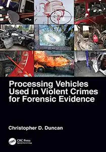 Processing Vehicles Used in Violent Crimes for Forensic Evidence