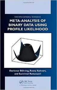 Meta-analysis of Binary Data Using Profile Likelihood (Chapman & Hall/CRC Interdisciplinary Statistics) by Dankmar Bohning