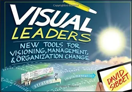 Visual Leaders: New Tools for Visioning, Management, and Organization Change