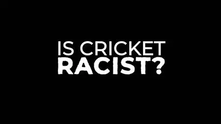 CH4. - Is Cricket Racist? (2023)