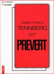 Jacques Prévert, "Jean-Marc Tennberg dit PREVERT"