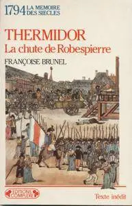 Françoise Brunel, "Thermidor : La chute de Robespierre"