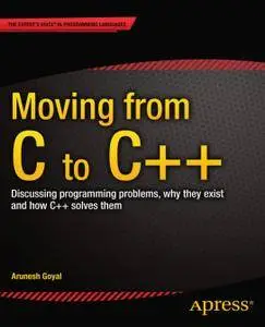 Moving from C to C++: Discussing Programming Problems, Why They Exist, and How C++ Solves Them