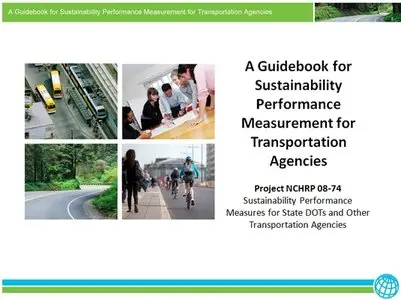 A Guidebook for Sustainability Performance Measurement for Transportation Agencies 
