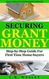«Securing Grant Money» by C.R. Wesley