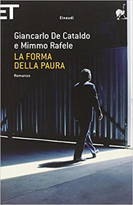 La forma della paura - Giancarlo De Cataldo & Mimmo Rafele