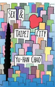 «Sex and Taipei City» by Yu-Han Chao