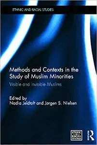 Methods and Contexts in the Study of Muslim Minorities: Visible and Invisible Muslims