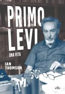 Ian Thomson - Primo Levi. Una vita