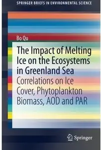 The Impact of Melting Ice on the Ecosystems in Greenland Sea: Correlations on Ice Cover, Phytoplankton Biomass, AOD and PAR