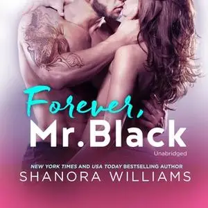 «Forever, Mr. Black» by Shanora Williams