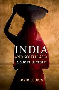 India and South Asia: A Short History