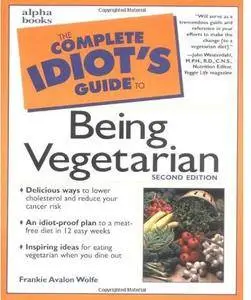 The Complete Idiot's Guide to Being Vegetarian (2nd edition) [Repost]