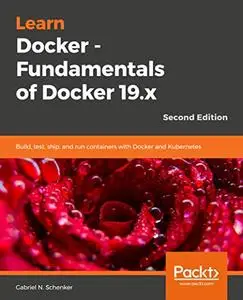 Learn Docker - Fundamentals of Docker 19.x - Second Edition