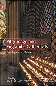 Pilgrimage and England's Cathedrals: Past, Present, and Future