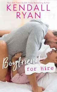 «Boyfriend for Hire» by Kendall Ryan