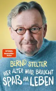 Bernd Stelter - Wer älter wird, braucht Spaß am Leben