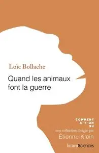 Loïc Bollache, "Quand les animaux font la guerre"