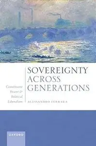 Sovereignty Across Generations: Constituent Power and Political Liberalism