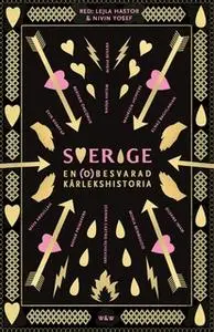 «Sverige, en (o)besvarad kärlekshistoria» by Lejla Hastor,Nivin Yosef