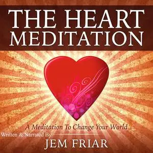 «The Heart Meditation» by Jem Friar