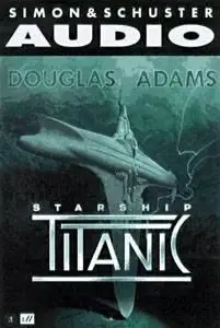 Douglas Adams Starship Titanic by Terry Jones and Douglas Adams (Audiobook)