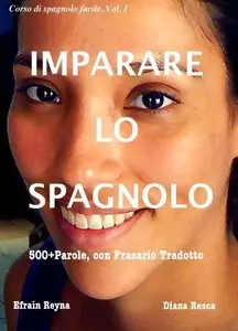 Diana Resca - IMAPARARE LO SPAGNOLO. 500+ PAROLE, con Frasario Tradotto
