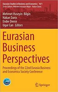 Eurasian Business Perspectives: Proceedings of the 22nd Eurasia Business and Economics Society Conference