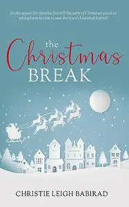 «The Christmas Break» by Christie Leigh Babirad